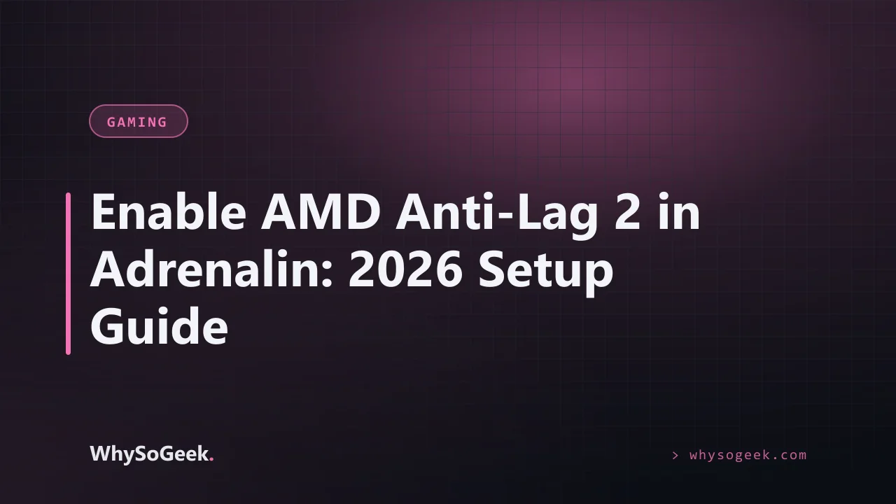 Enable AMD Anti-Lag 2 in Adrenalin: 2026 Setup Guide